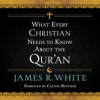 What_Every_Christian_Needs_to_Know_About_the_Qur_an