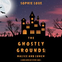 The_Ghostly_Grounds__Malice_and_Lunch