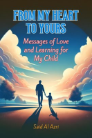 From_My_Heart_to_Yours__Messages_of_Love_and_Learning_for_My_Child