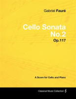 Gabriel_Faur___-_Cello_Sonata_No_2_-_Op_117_-_A_Score_for_Cello_and_Piano
